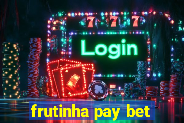 frutinha pay bet